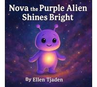 Nova the Purple Alien Shines Bright: A gentle story about finding and growing your inner light