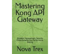 Nova Trex Mastering Kong API Gateway (Tascabile)