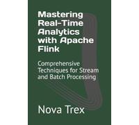 Nova Trex Mastering Real-Time Analytics with Apache Flink (Tascabile)