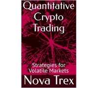 Nova Trex Quantitative Crypto Trading: Strategies for Volatile Marke (Tascabile)