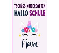 Nova: Tschüss Kindergarten Hallo Schule Nova Notizbuch :Tolle Erster Schultag Grundschule, Weihnachts & Geburtstags Geschenk Idee.: 6 x 9 120 pages
