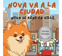 Nova va a la Ciudad | Nova se rend en Ville: Un Libro Infantil Bilingüe En Español y Francés (Nova the Pomeranian Series)
