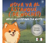 Nova va al estanque (¡De noche!) | Nova va à l'étang (La nuit!): Un Libro Infantil Bilingüe En Español y Francés (Nova the Pomeranian Series)