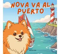 Nova Va Al Puerto: Un libro infantil de aventuras al aire libre en Español (Nova the Pomeranian Series)