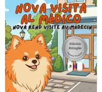 Nova visita al Médico | Nova rend visite au Médecin: Un libro infantil bilingüe en Español y Francés (Nova the Pomeranian Series)