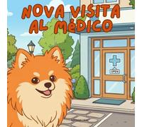 Nova visita al Médico: Un libro infantil sobre cómo superar citas importantes en Español (Nova the Pomeranian Series)