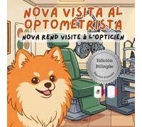 Nova visita al Optometrista | Nova rend visite à l'Opticien: Un libro infantil bilingüe en Español y Francés (Nova the Pomeranian Series)