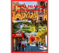NOVA ZELÂNDIA GUIA DE VIAGEM 2025: Viagem pelas maravilhas atemporais de Aotearoa"