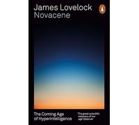 Novacene: The Coming Age of Hyperintelligence