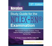 NovaGen Study Guide for the NCLEX-RN® Examination: Next Generation Practice Questions, Clinical Judgment Mastery, and Mindset Strategies to Pass the First Time