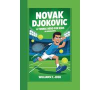 NOVAK DJOKOVIC: A Tennis Hero for Kids (A Biography)