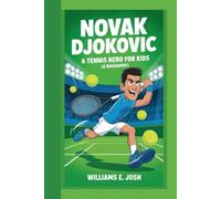 NOVAK DJOKOVIC: A Tennis Hero for Kids (A Biography)