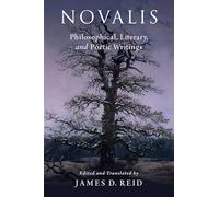 Novalis: Philosophical, Literary, and Poetic Writings: Philosophical, Literary, and Poetical Writings