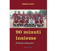 Novanta minuti insieme. Calcievolmente