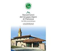 Novant'anni del Gruppo Alpini di Pianezza. Dal 1930 al servizio del paese