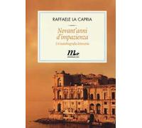 Novant'anni d'impazienza. Un'autobiografia letteraria