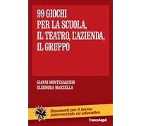 Novantanove giochi. Per la scuola, il teatro, l'azienda... il gruppo