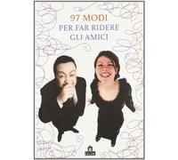Novantasette modi per far ridere gli amici
