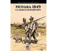 Novara 1849. La marcia di Radetzky. Ediz. illustrata