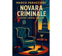 NOVARA CRIMINALE: Misteri Crimini Indagini