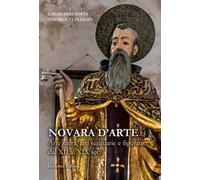 Novara d'arte. Arte sacra, arti suntuarie e figurative dal XII al XIX sec.