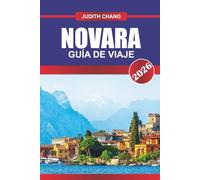 NOVARA GUÍA DE VIAJE 2026: Explore iglesias históricas, mercados locales y cocina regional en el noroeste de Italia