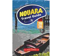 NOVARA TRAVEL GUIDE 2026: Discover Piedmont’s Underrated Gem with Historic Squares, Local Cuisine, Wine Country, Art, and Authentic Travel Tips