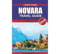 NOVARA TRAVEL GUIDE 2026: Explore Historic Churches, Local Markets, and Regional Cuisine in Northwest Italy