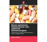 Novas estruturas heterocíclicas com potencial anticancerígeno: Promissor para um melhor tratamento contra o cancro, uma doença mortal
