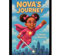 Nova's Journey Coloring Book: Color with courage. Laugh with love. And see the world just like Nova does-with faith, fun, and fearless imagination.