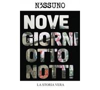 NOVE GIORNI OTTO NOTTI: LA STORIA VERA