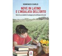 Nove in latino e l'insalata dell'orto. Diario di uno studente di campagna prima dell’epoca dei social