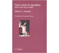 Nove mesi in paradiso. Storie della vita prenatale - Tomatis Alfred A.
