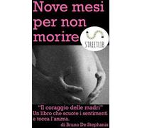 Nove mesi per non morire. Solo una madre può decidere il destino di un figlio sia nel bene che nel male!