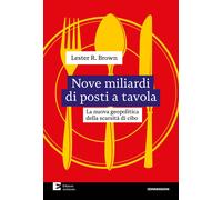 Nove miliardi di posti a tavola. La nuova geopolitica della scarsità di ci...