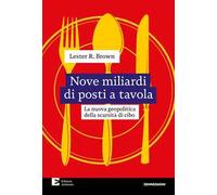 Nove miliardi di posti a tavola. La nuova geopolitica della scarsità di cibo