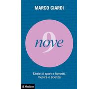 Nove. Storie di sport e fumetti, musica e scienza
