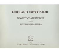 Nove toccate inedite dall’intavolatura di Torino a cura di Sandro Dalla Libera. Organo. PAIDEIA-BAERENREITER EDITORE