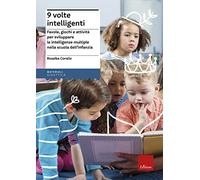 Nove volte intelligenti. Favole, giochi e attività per sviluppare le intelligenze multiple nella scuola dell'infanzia