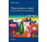 Novecento a colori. Percorsi nell'arte di un secolo infinito