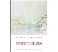 Novecento adriatico. Vol. 1