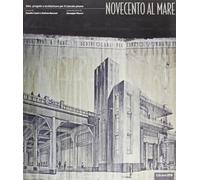 Novecento al mare. Idee, progetti e architetture per il litorale pisano