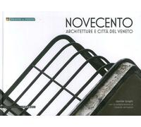 Novecento. Architetture e Città del Veneto - [Il Poligrafo]