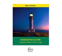 Novecento e oltre. Letteratura italiana di ieri e di oggi
