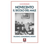 Alain Besançon - Novecento. Il Secolo Del Male. Nazismo, Comunismo, Shoah. Nuo