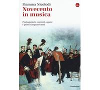 Novecento in musica. Protagonisti, correnti, opere. I primi cinquant'anni