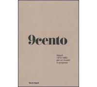 Novecento. Napoli 1910-1980 per un museo in progress. Ediz. illustrata