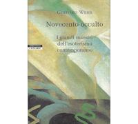Novecento occulto. I grandi maestri dell'esoterismo contemporaneo