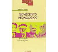 Novecento pedagogico. Profilo delle teorie educative contemporanee. Ediz. ampliata