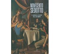 Novecento sedotto. Il fascino del Seicento tra le due guerre